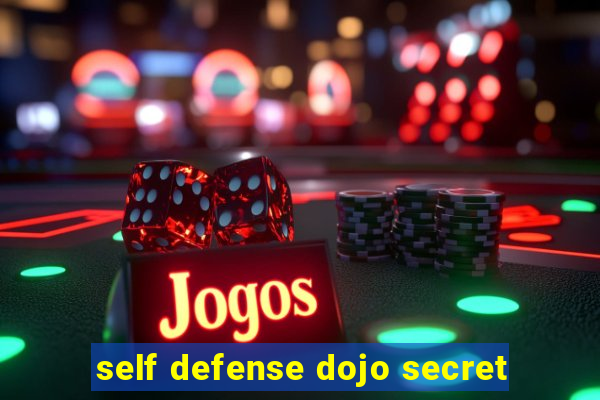 self defense dojo secret